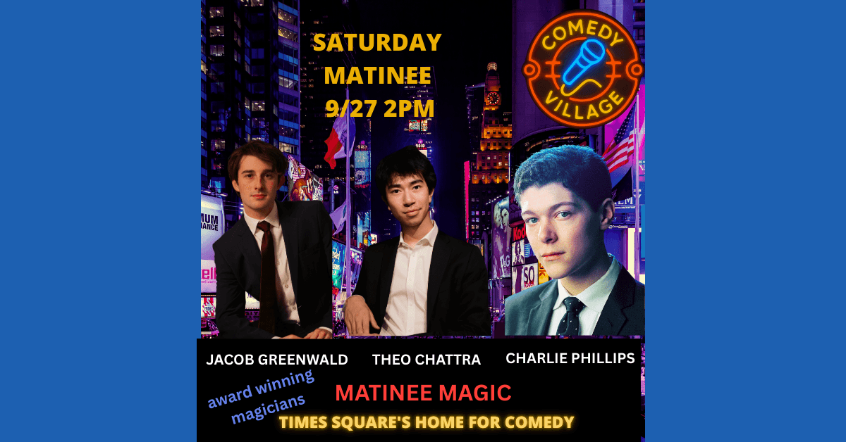 Comedy Village NYC Expands Programming with Inaugural Matinee Magic Show Featuring Three Accomplished Magicians